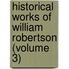 Historical Works of William Robertson (Volume 3) by William Robertson