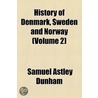 History Of Denmark, Sweden And Norway (Volume 2) door Samuel Astley Dunham