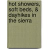 Hot Showers, Soft Beds, & Dayhikes in the Sierra by Kathy Morey
