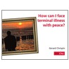 How Can I Face Terminal Illness with Peace? 10pk door Gerard Chrispin