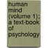 Human Mind (Volume 1); A Text-Book Of Psychology