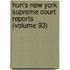 Hun's New York Supreme Court Reports (Volume 93)