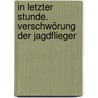 In letzter Stunde. Verschwörung der Jagdflieger door Johannes Steinhoff