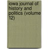 Iowa Journal of History and Politics (Volume 12) by State Historical Society of Iowa