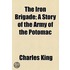 Iron Brigade; A Story Of The Army Of The Potomac