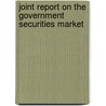 Joint Report on the Government Securities Market door United States. Treasury