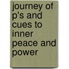 Journey Of P's And Cues To Inner Peace And Power door Petra Rose