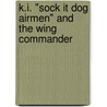 K.I. "Sock It Dog Airmen" And The Wing Commander door Doug Williford
