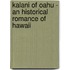 Kalani Of Oahu - An Historical Romance Of Hawaii