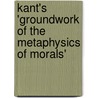 Kant's 'Groundwork of the Metaphysics of Morals' door Jens Timmermann