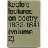Keble's Lectures on Poetry, 1832-1841 (Volume 2)