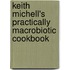Keith Michell's Practically Macrobiotic Cookbook