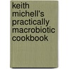 Keith Michell's Practically Macrobiotic Cookbook door Keith Michell