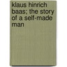 Klaus Hinrich Baas; The Story Of A Self-Made Man by Gustav Frenssen