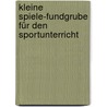 Kleine Spiele-Fundgrube für den Sportunterricht by Sieghart Hofmann
