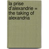 La Prise d'Alexandrie = The Taking of Alexandria by R. Barton Palmer