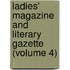 Ladies' Magazine And Literary Gazette (Volume 4)