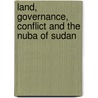 Land, Governance, Conflict And The Nuba Of Sudan door Guma Kunda Komey