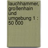 Lauchhammer, Großenhain und Umgebung 1 : 50 000 door Onbekend