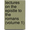 Lectures on the Epistle to the Romans (Volume 1) by Ralph Wardlaw