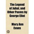 Legend Of Jubal, And Other Poems By George Eliot