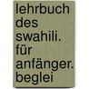 Lehrbuch Des Swahili. Für Anfänger. Beglei door Beat Wandeler