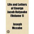 Life And Letters Of George Jacob Holyoake (V. 1)