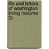 Life and Letters of Washington Irving (Volume 3)