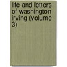 Life and Letters of Washington Irving (Volume 3) by Pierre Munroe Irving