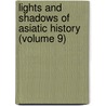 Lights And Shadows Of Asiatic History (Volume 9) by Samuel Griswol Goodrich