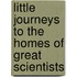 Little Journeys To The Homes Of Great Scientists