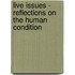 Live Issues - Reflections on the Human Condition