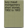 Lucy Maud Montgomery Short Stories, 1902 to 1903 door Lucy Maud Montgomery