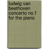 Ludwig Van Beethoven Concerto No.1 for the Piano door Ludwig van Beethoven