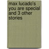Max Lucado's You Are Special And 3 Other Stories door Thomas Nelson Publishers