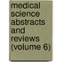 Medical Science Abstracts and Reviews (Volume 6)