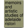 Memoirs And Artistic Studies Of Adelaide Ristori door Adelaide Ristori