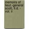 Memoirs Of Lieut.-General Scott, Ll.D. - Vol. Ii door Lieut. General Scott