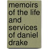 Memoirs Of The Life And Services Of Daniel Drake door Edward Deering Mansfield