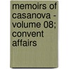 Memoirs of Casanova - Volume 08; Convent Affairs door Giacoma Casanova