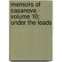 Memoirs of Casanova - Volume 10; Under the Leads