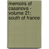 Memoirs of Casanova - Volume 21; South of France by Giacomo Casanova