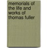 Memorials Of The Life And Works Of Thomas Fuller by Arthur Tozer Russell