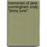 Memories Of Jane Cunningham Croly, "Jenny June". by Woman'S. Press Club of New York City
