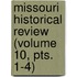 Missouri Historical Review (Volume 10, Pts. 1-4)