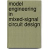 Model Engineering in Mixed-Signal Circuit Design door Sorin Huss