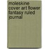 Moleskine Cover Art Flower Fantasy Ruled Journal