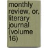 Monthly Review, Or, Literary Journal (Volume 16)