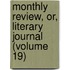 Monthly Review, Or, Literary Journal (Volume 19)