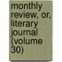 Monthly Review, Or, Literary Journal (Volume 30)